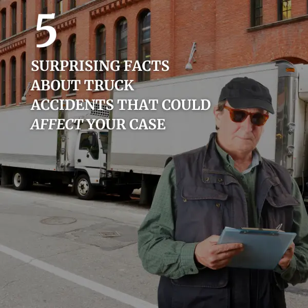 a semi-truck driver background with the title "5 surprising facts about truck accidents that could affect your case"