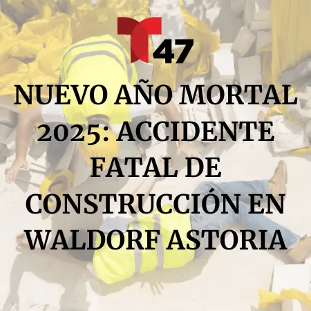 2025 Accidente fatal de construcción NY: Detrás, trabajadores de construcción sufriendo un accidente. Delante: un título que dice "Nuevo Año Mortal 2025: Accidente Fatal de Construcción en Waldorf Astoria"