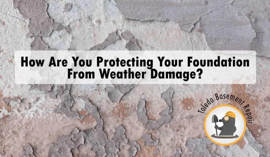 foundation proactive prevention weather damage protecting concrete weather patterns home structure base