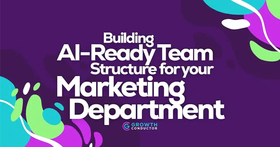 AI-ready marketing team building guidance.