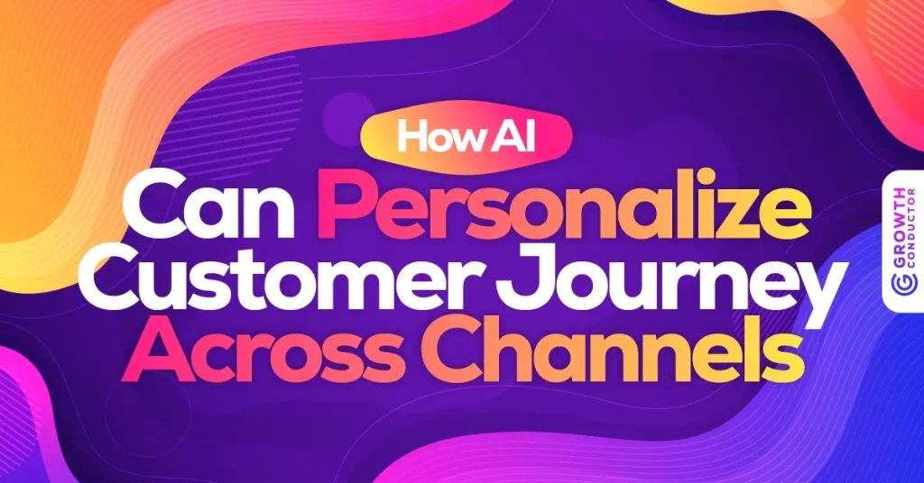 AI personalizes customer journeys across channels