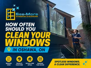 Window Cleaning Frequency in Oshawa ON