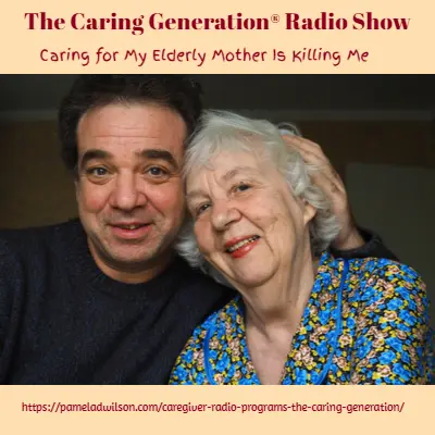 Caring for My Elderly Mother Is Killing Me Caring for My Elderly Mother Is Killing Me