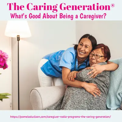 what’s good about being a caregiver what's good about being a caregiver