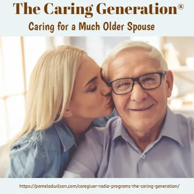 Caring for a Much Older Spouse – The Caring Generation®