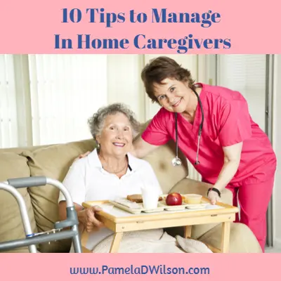 10 Tips to Manage In Home Caregivers