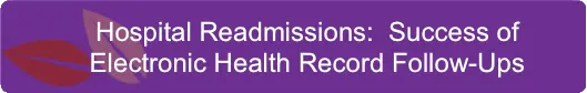 Hospital Readmissions - Success of Electronic Health Record Follow-Ups