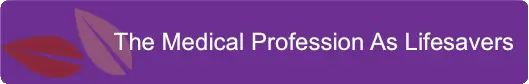 The Medical Profession As Lifesavers