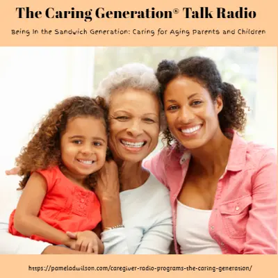 Being In the Sandwich Generation Caring for Aging Parents and Children Being In the Sandwich Generation Caring for Aging Parents and Children