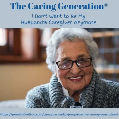 I don’t want to be my husband’s caregiver I don't want to be my husband's caregiver