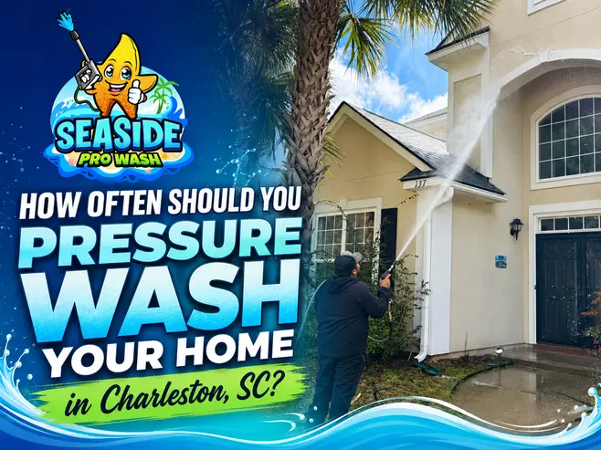 Pressure Washing Frequency in Charleston SC