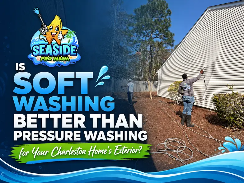 Soft Washing vs Pressure Washing in Charleston SC