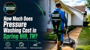 How Much Does Pressure Washing Cost in Spring Hill, TN