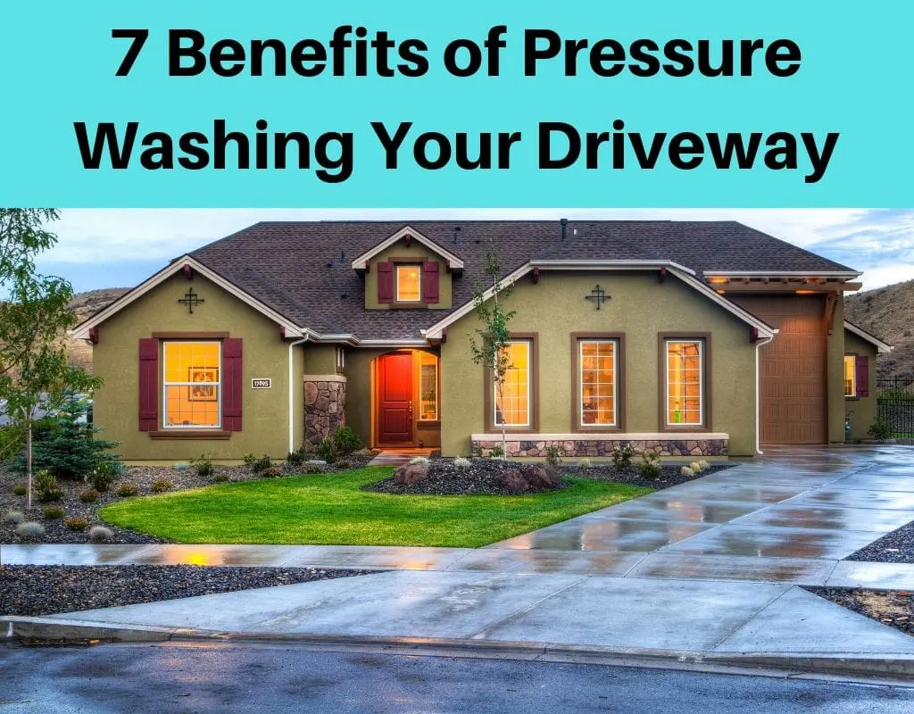 7 Benefits of Pressure Washing Your Driveway