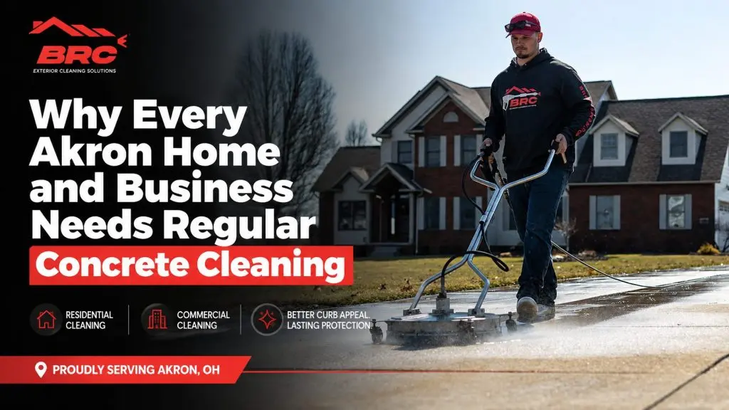 Why Every Akron Home and Business Needs Regular Concrete Cleaning
