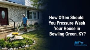 How Often Should You Pressure Wash Your House in Bowling Green, KY?