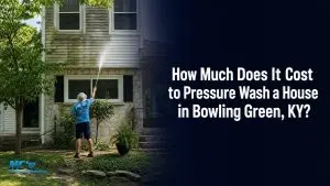 How Much Does It Cost to Pressure Wash a House in Bowling Green, KY?