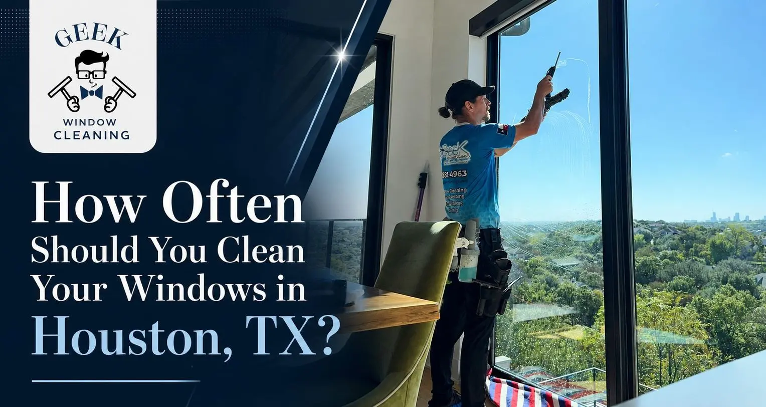 Window Cleaning Frequency in Houston TX