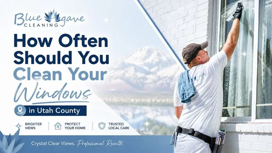 How Often Should You Clean Your Windows in Utah County