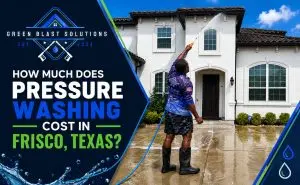 Pressure Washing Cost in Frisco TX