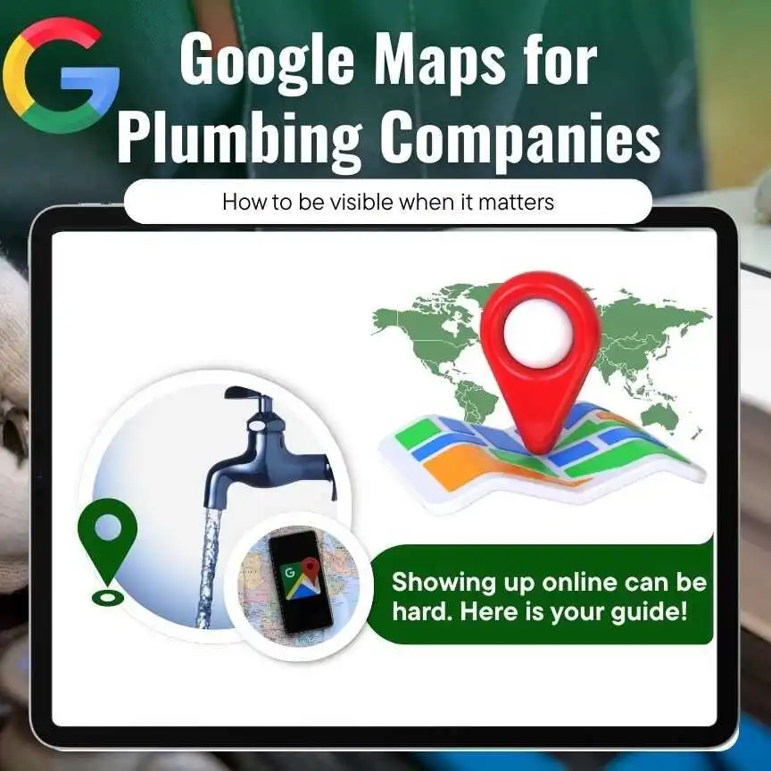 How Plumbing Companies Maximize Google Maps Visibility