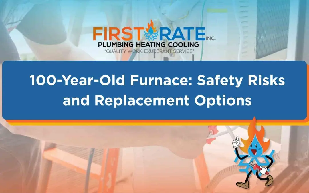100-Year-Old Furnace: Safety Red Flags and Modern Replacement Options