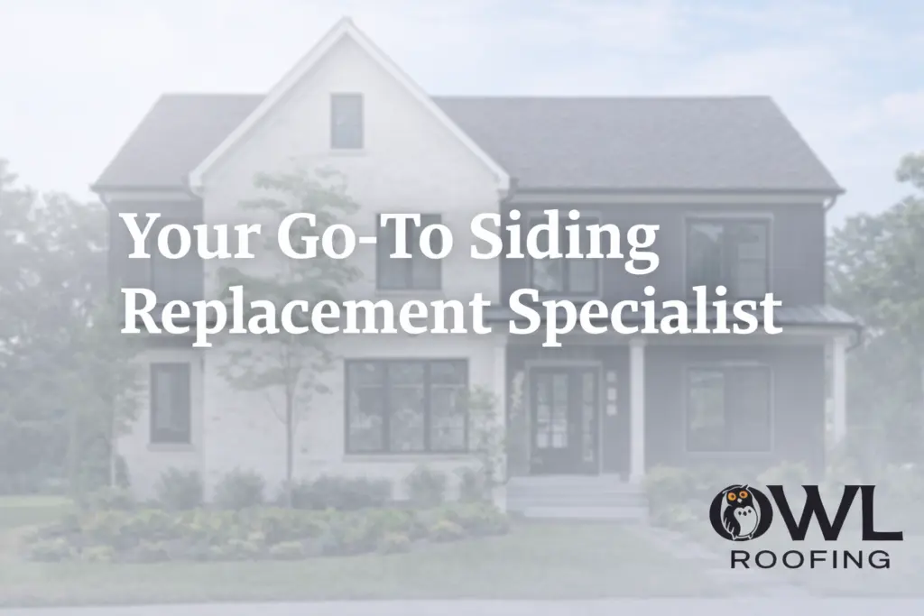 graphic that says owl roofing in the bottom right hand corner, a modern home with white brick and charcoal siding and roof faded in the background and text overlay that says your go-to-siding replacement specialist which is what owl roofing is, your local siding replacement specialist for Shoreview MN