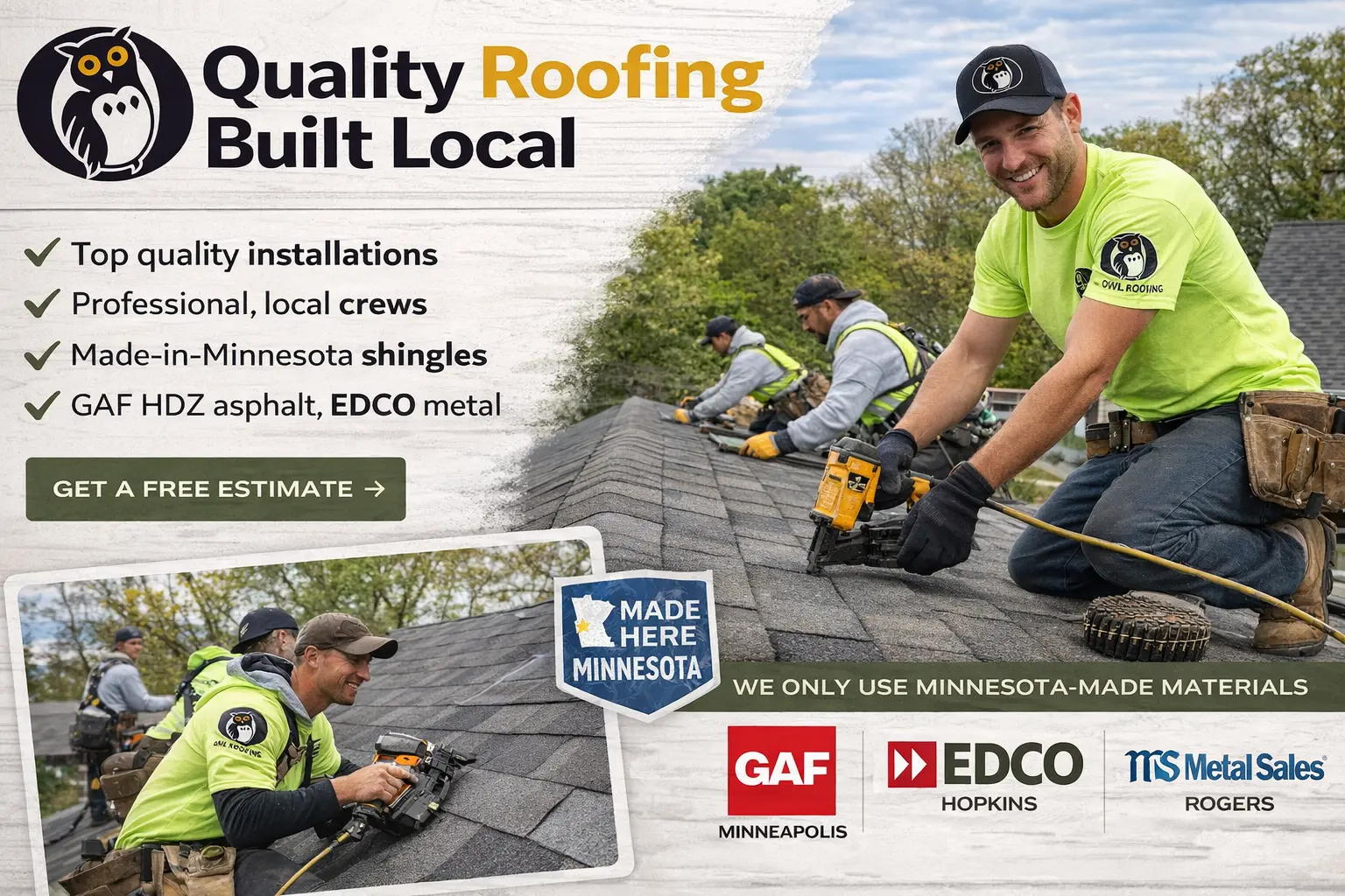 owl roofing is a local roofing company and if you're trying to decide between Little Canada roofing companies you should consider using us, we are a local company in Shoreview and we install local products as you can see in this graphic, GAF's 30 year shingle is made in Minneapolis, EDCO steel shingles made in Hopkins, and Metal Sales for standing seam are made in Rodgers