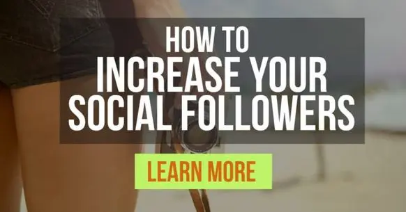 How to Increase Your Social Followers - Learn More, CLICK!