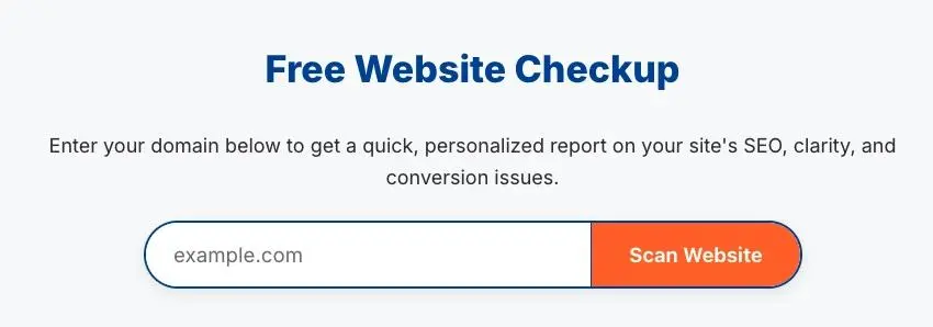 Free Website Checkup
Enter your domain below to get a quick, personalized report on your site's SEO, clarity, and conversion issues.
