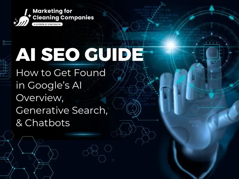 How to Get Found in Google’s AI Overview, Generative Search, & Chatbots
