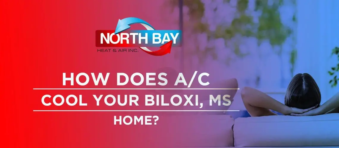 How Does A/C Cool Your Biloxi, MS Home?