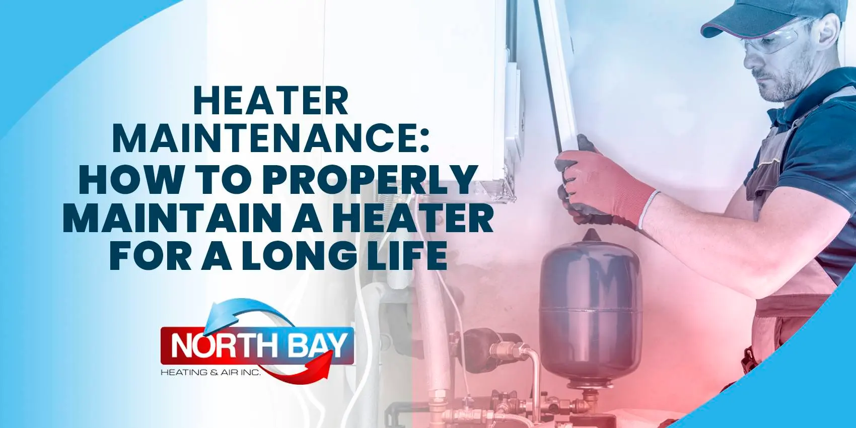 how-to-maintain-a-heater-for-a-long-life-northbay-heating-air-inc