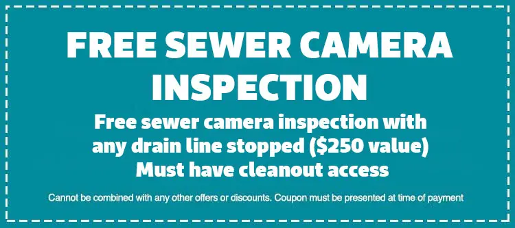 Free sewer camera inspection with any drain line stopped ($250 value) Must have cleanout access