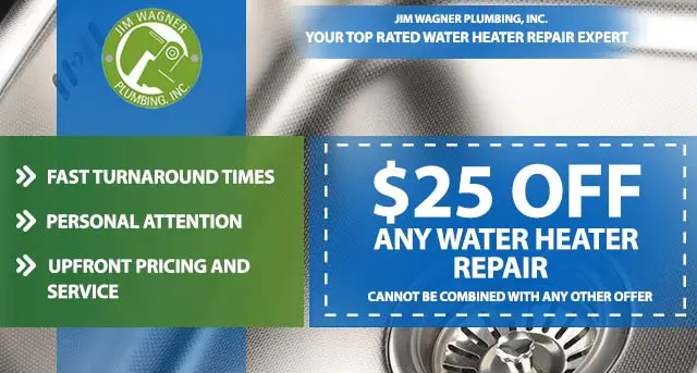 Jim Wagner Plumbing, Inc. promotional graphic featuring $25 off any water heater repair, emphasizing fast turnaround times, personal attention, and upfront pricing, with a background of a water heater.