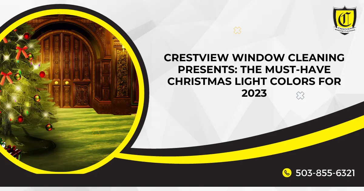 Crestview Window Cleaning Presents: The Must-Have Christmas Light Colors for 2023