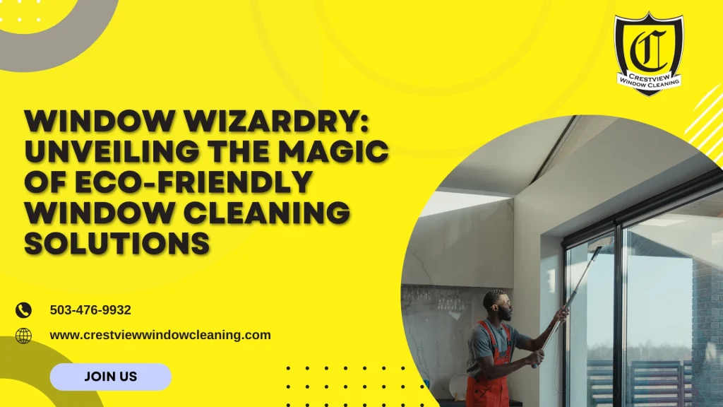 Unveiling the magic of eco-friendly window cleaning solutions using natural and sustainable products for streak-free results