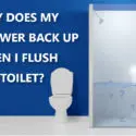 Why Does My Shower Back Up When I Flush The Toilet?