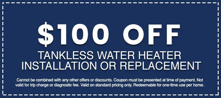 $100 off tankless water heater installation or replacement coupon, emphasizing affordability and promotional offer for plumbing services.