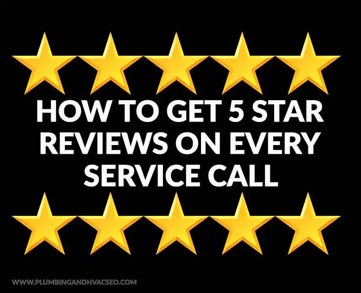How To Get 5 Star Reviews On Every Service Call
