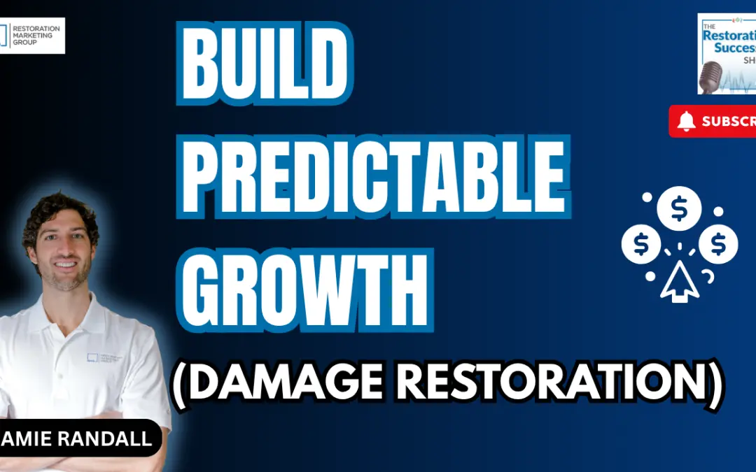 How to Create Predictable Growth for Your Restoration Company (Without Relying on Storms)