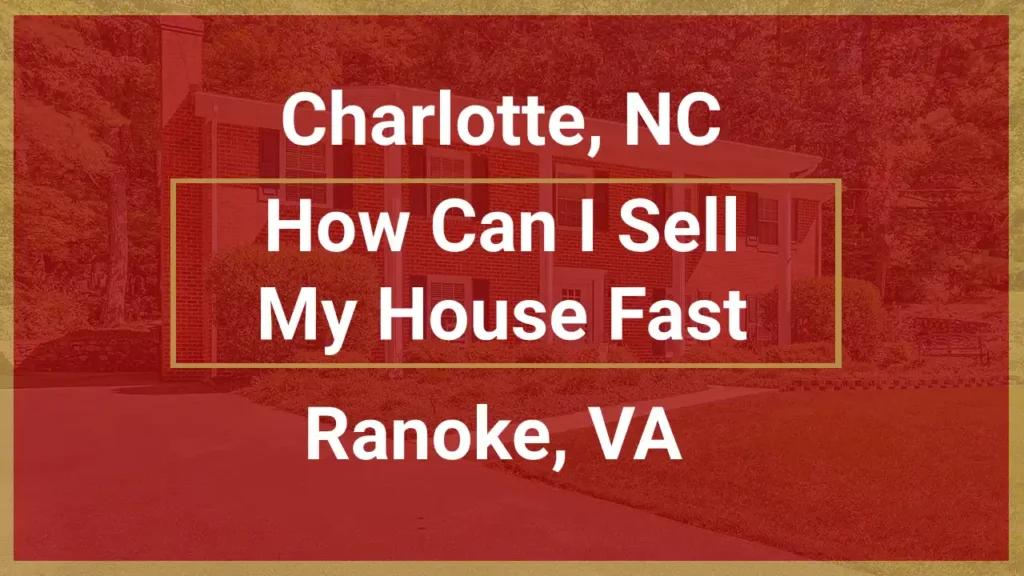 reasons why you could be asking how can i sell my house fast in roanoke