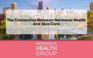 The Connection Between Hormonal Health and Skin Care