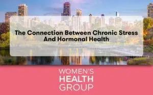 The Connection Between Chronic Stress and Hormonal Health