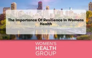 The Importance of Resilience in Womens Health