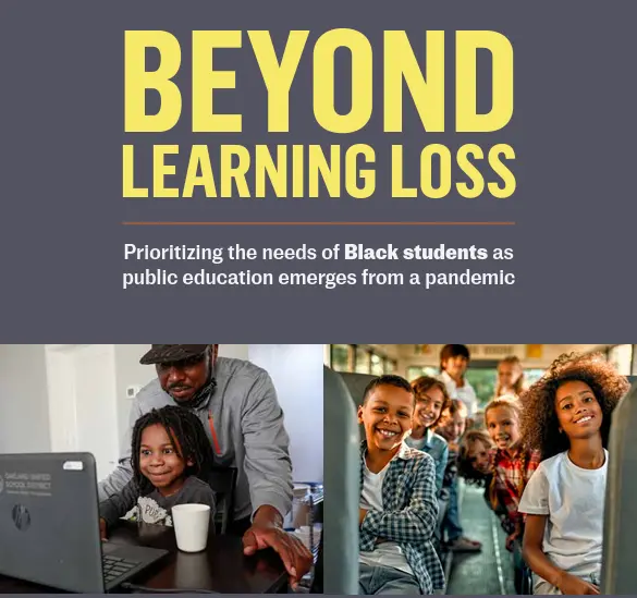 Beyond Learning Loss: Prioritizing the needs of Black Students as Public Education Emerges From a Pandemic