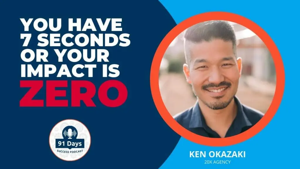 7 seconds or your impact is zero - ken okazaki