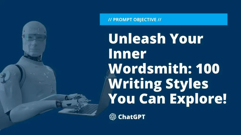 Unleash Your Inner Wordsmith: 100 Writing Styles You Can Explore!