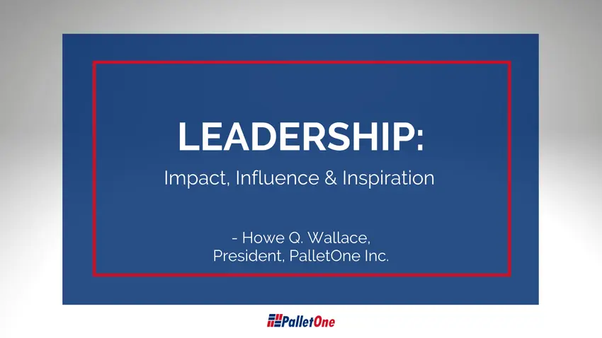 LEADERSHIP: IMPACT, INFLUENCE, AND INSPIRATION