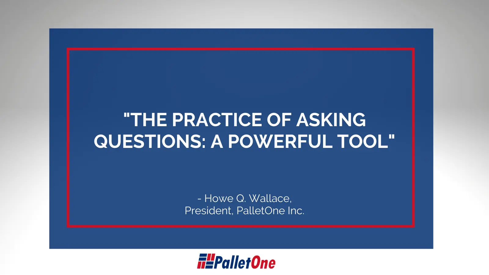 THE PRACTICE OF ASKING QUESTIONS: A POWERFUL TOOL